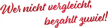 Wer nicht vergleicht, bezahlt zuviel!